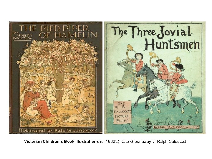 Victorian Children’s Book Illustrations (c. 1880’s) Kate Greenaway / Ralph Caldecott 