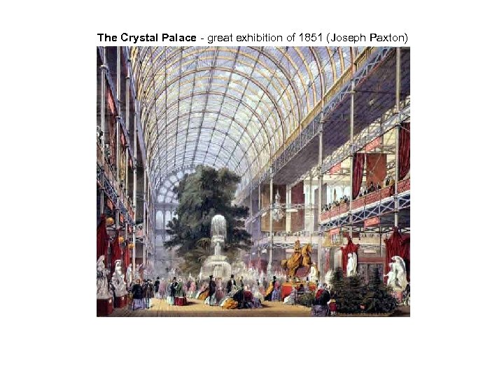 The Crystal Palace - great exhibition of 1851 (Joseph Paxton) 