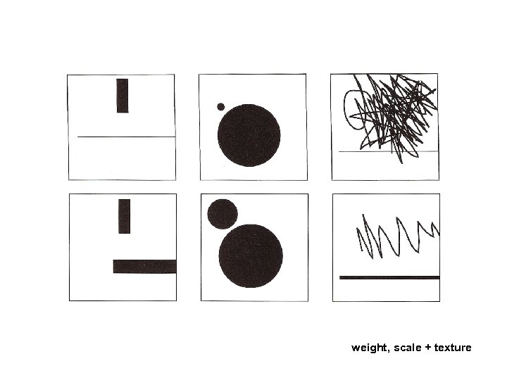 weight, scale + texture 