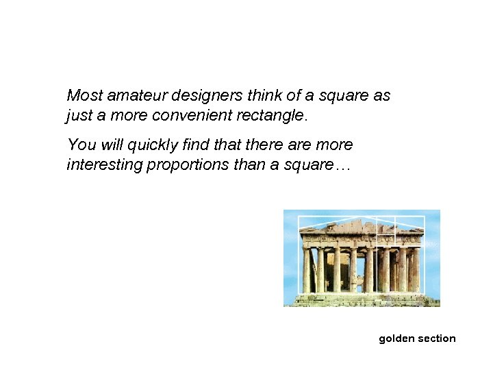 Most amateur designers think of a square as just a more convenient rectangle. You