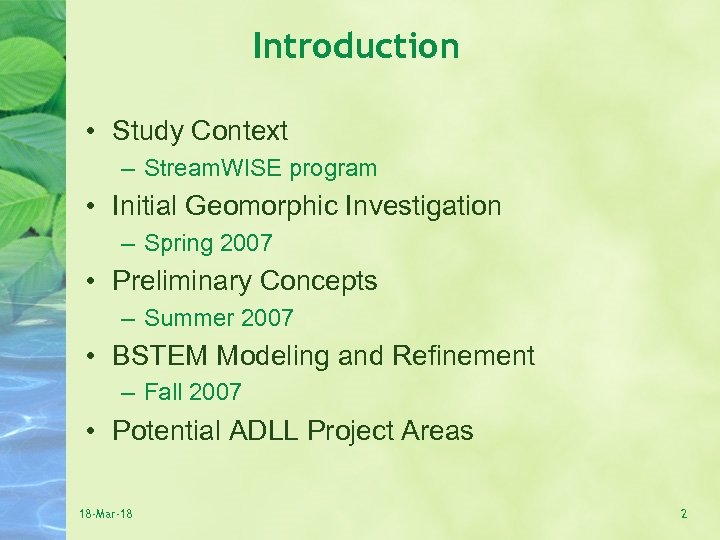 Introduction • Study Context – Stream. WISE program • Initial Geomorphic Investigation – Spring
