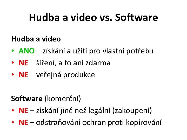 Hudba a video vs. Software Hudba a video • ANO – získání a užití