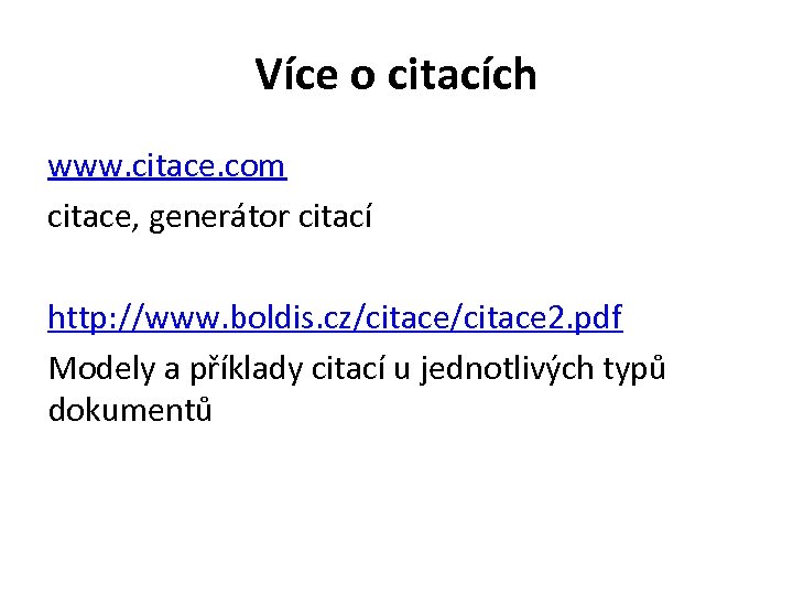 Více o citacích www. citace. com citace, generátor citací http: //www. boldis. cz/citace 2.