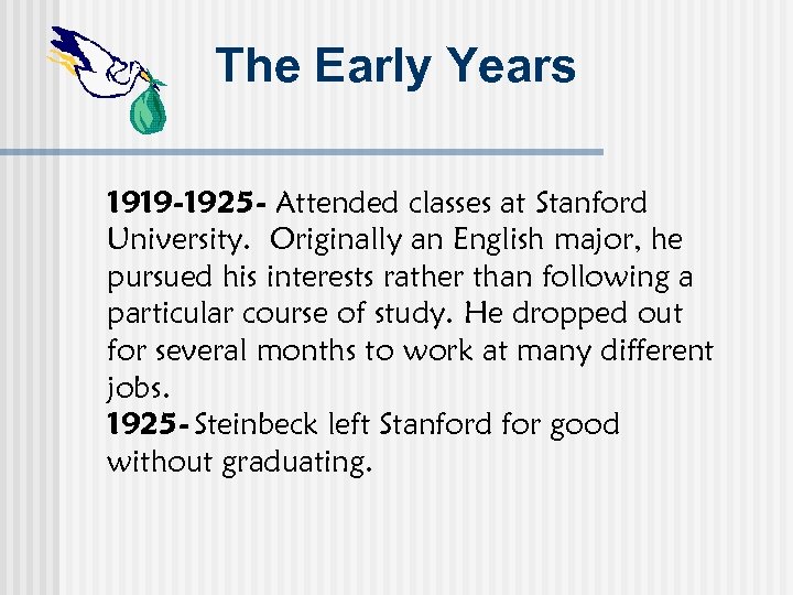 The Early Years 1919 -1925 - Attended classes at Stanford University. Originally an English