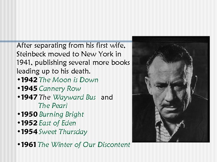 After separating from his first wife, Steinbeck moved to New York in 1941, publishing