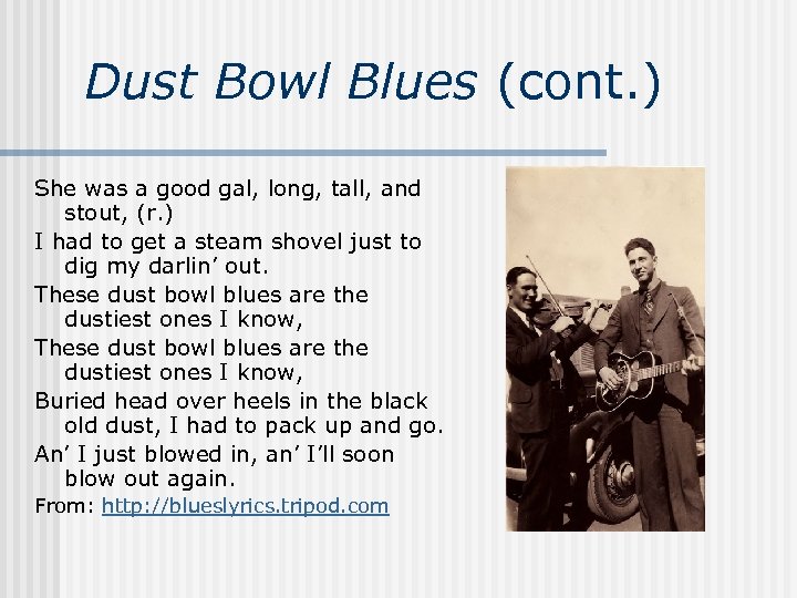 Dust Bowl Blues (cont. ) She was a good gal, long, tall, and stout,