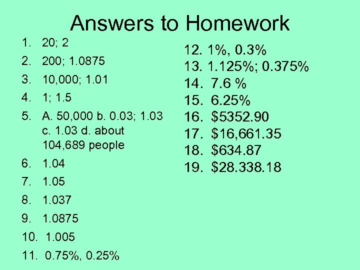 Answers to Homework 1. 20; 2 2. 200; 1. 0875 3. 10, 000; 1.