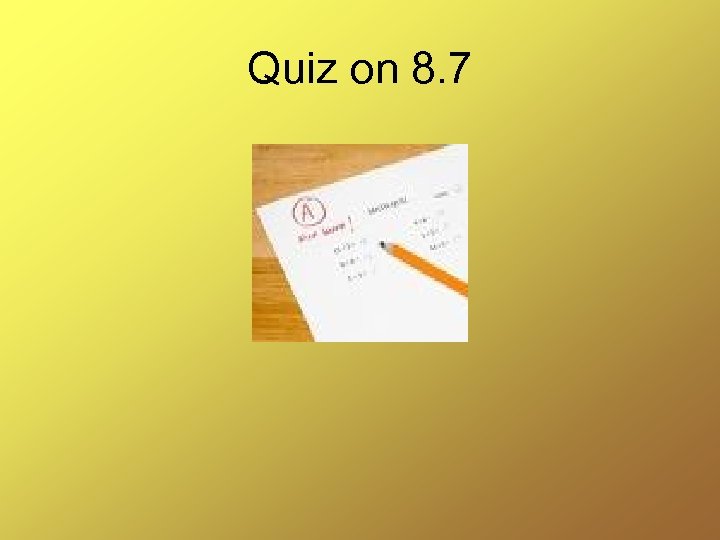 Quiz on 8. 7 