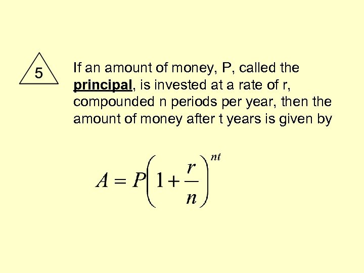 If an amount of money, P, called the principal, is invested at a rate
