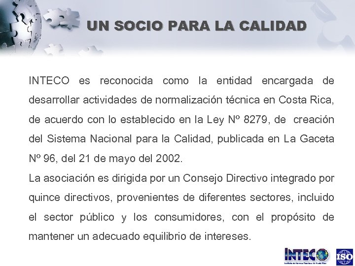 UN SOCIO PARA LA CALIDAD INTECO es reconocida como la entidad encargada de desarrollar