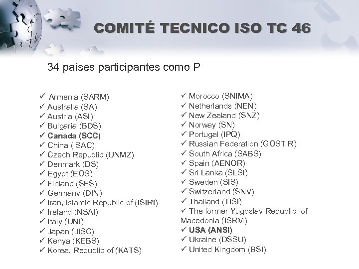 COMITÉ TECNICO ISO TC 46 34 países participantes como P ü Armenia (SARM) ü