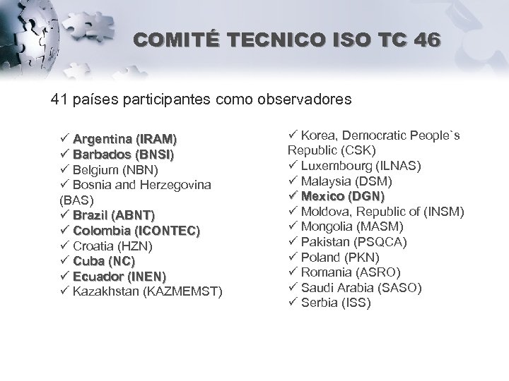 COMITÉ TECNICO ISO TC 46 41 países participantes como observadores ü Argentina (IRAM) ü