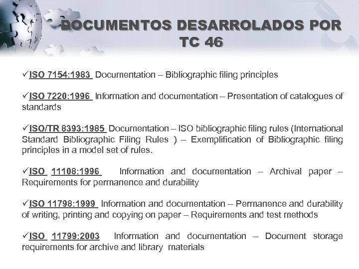 DOCUMENTOS DESARROLADOS POR TC 46 üISO 7154: 1983 Documentation – Bibliographic filing principles üISO