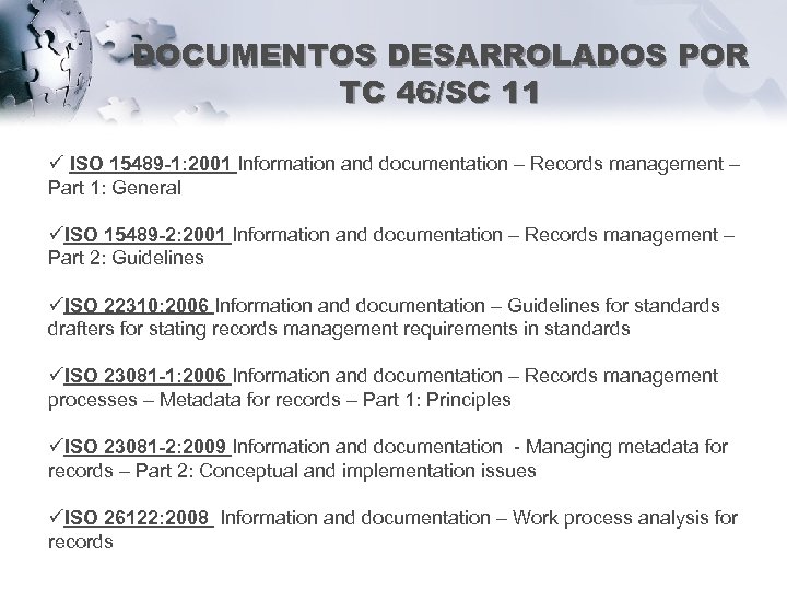 DOCUMENTOS DESARROLADOS POR TC 46/SC 11 ü ISO 15489 -1: 2001 Information and documentation