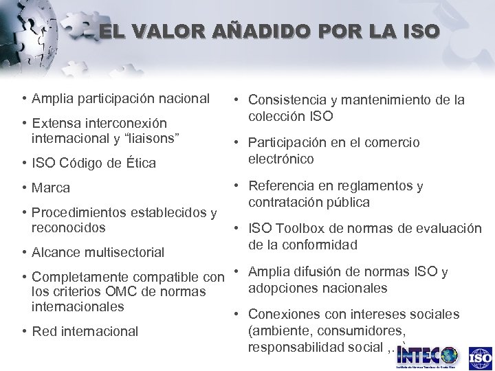 EL VALOR AÑADIDO POR LA ISO • Amplia participación nacional • Extensa interconexión internacional