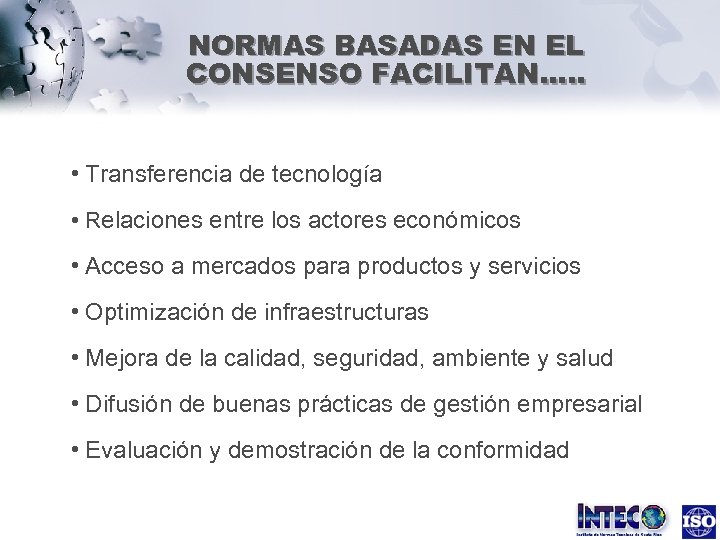 NORMAS BASADAS EN EL CONSENSO FACILITAN…. . • Transferencia de tecnología • Relaciones entre