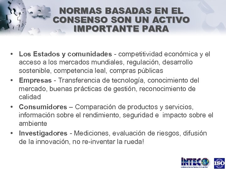 NORMAS BASADAS EN EL CONSENSO SON UN ACTIVO IMPORTANTE PARA • Los Estados y