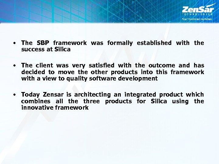  • The SBP framework was formally established with the success at Silica •
