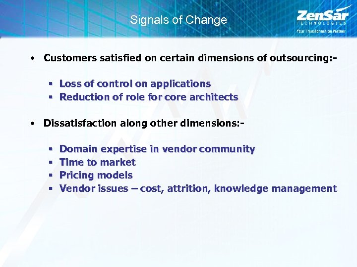 Signals of Change • Customers satisfied on certain dimensions of outsourcing: § Loss of