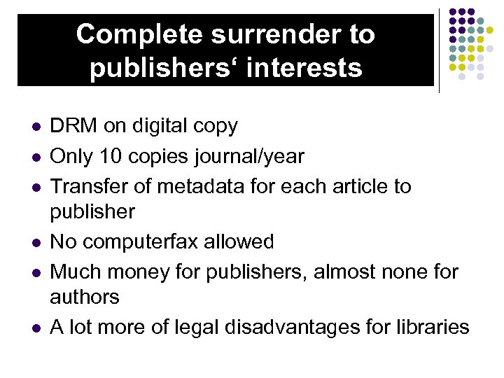 Complete surrender to publishers‘ interests l l l DRM on digital copy Only 10
