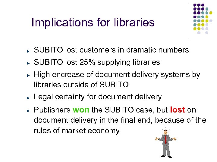 Implications for libraries SUBITO lost customers in dramatic numbers SUBITO lost 25% supplying libraries