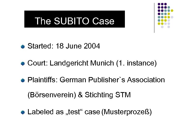 The SUBITO Case Started: 18 June 2004 Court: Landgericht Munich (1. instance) Plaintiffs: German