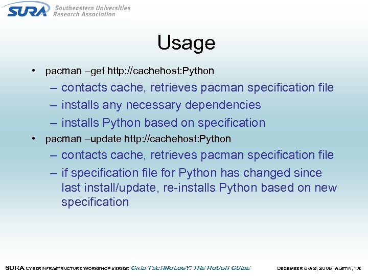 Usage • pacman –get http: //cachehost: Python – contacts cache, retrieves pacman specification file