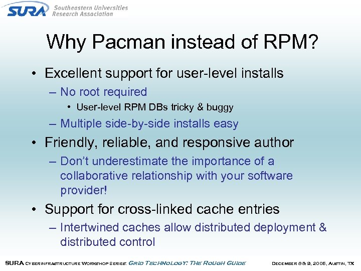 Why Pacman instead of RPM? • Excellent support for user-level installs – No root