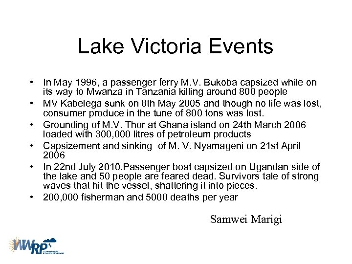 Lake Victoria Events • In May 1996, a passenger ferry M. V. Bukoba capsized