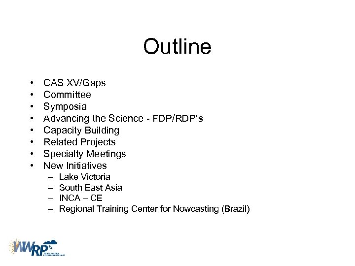Outline • • CAS XV/Gaps Committee Symposia Advancing the Science - FDP/RDP’s Capacity Building