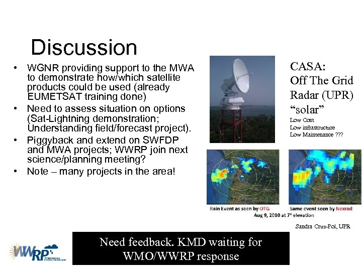 Discussion • WGNR providing support to the MWA to demonstrate how/which satellite products could