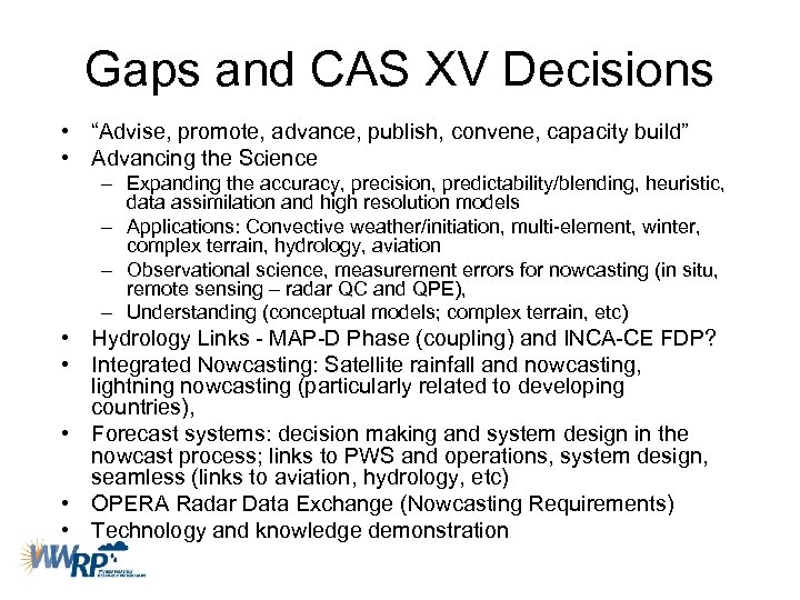 Gaps and CAS XV Decisions • “Advise, promote, advance, publish, convene, capacity build” •