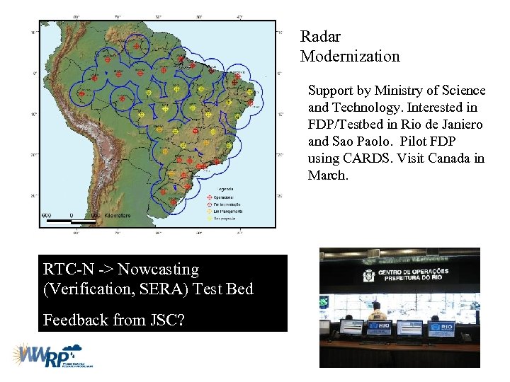 Radar Modernization Support by Ministry of Science and Technology. Interested in FDP/Testbed in Rio