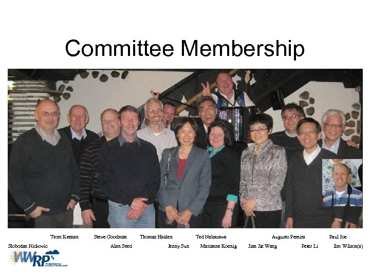 Committee Membership Ttom Keenan Slobodan Nickovic Steve Goodman Alan Seed Thomas Haiden Jenny Sun