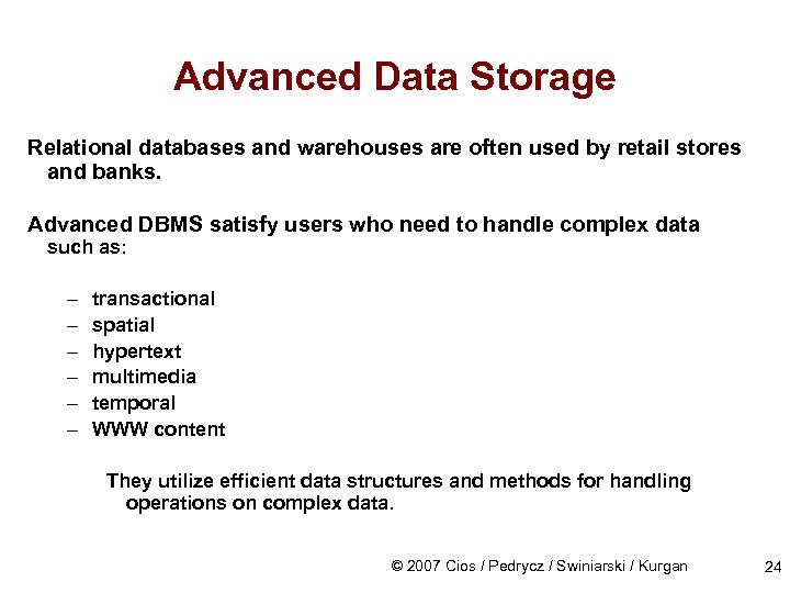 Advanced Data Storage Relational databases and warehouses are often used by retail stores and