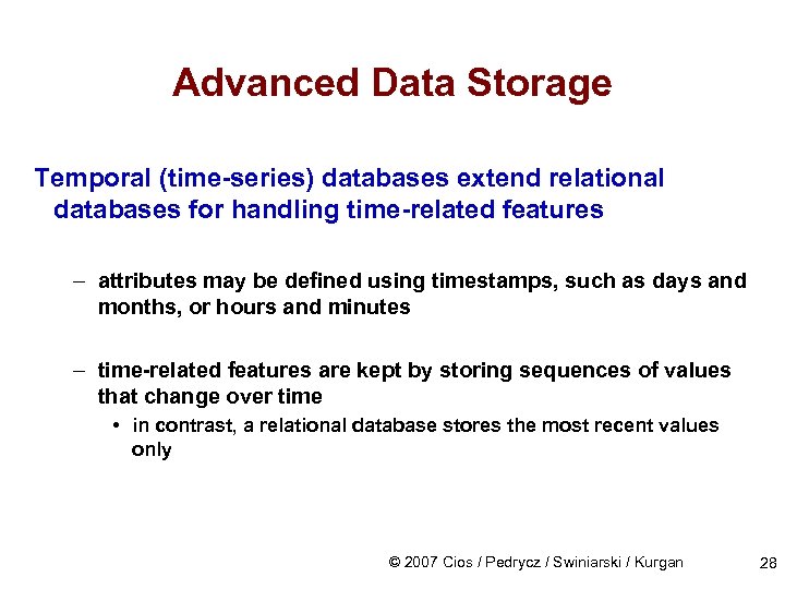 Advanced Data Storage Temporal (time-series) databases extend relational databases for handling time-related features –