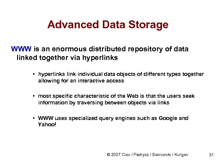 Advanced Data Storage WWW is an enormous distributed repository of data linked together via