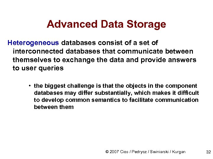 Advanced Data Storage Heterogeneous databases consist of a set of interconnected databases that communicate