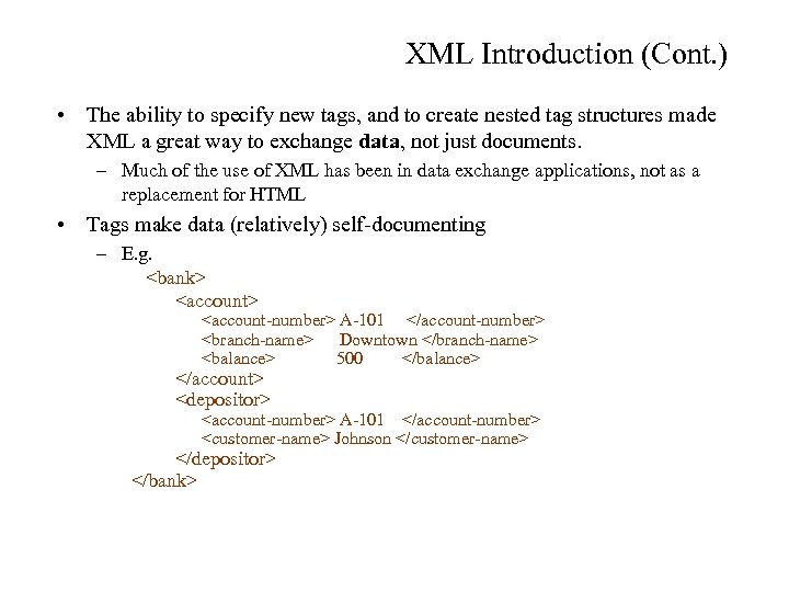 XML Introduction (Cont. ) • The ability to specify new tags, and to create