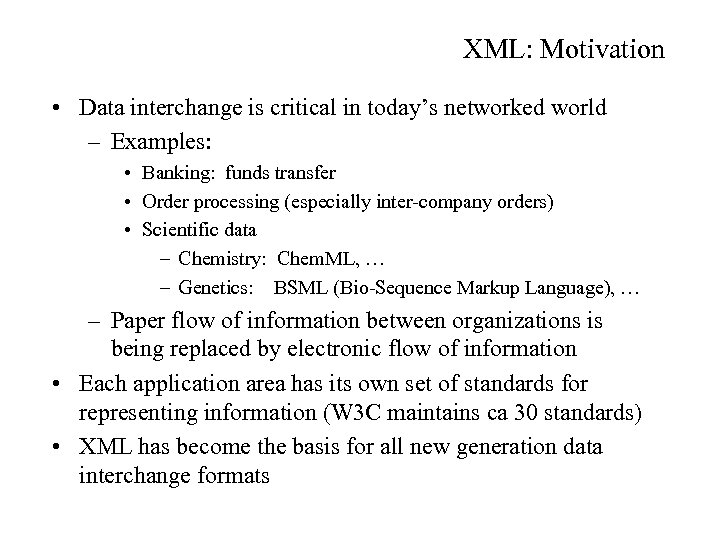 XML: Motivation • Data interchange is critical in today’s networked world – Examples: •