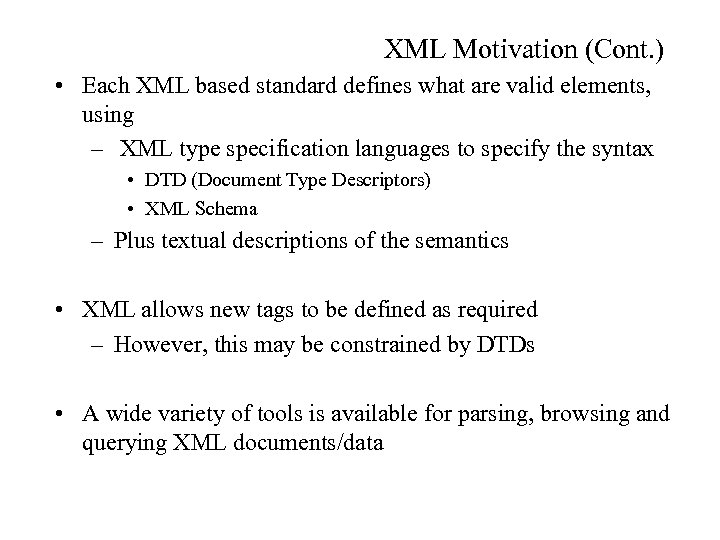 XML Motivation (Cont. ) • Each XML based standard defines what are valid elements,