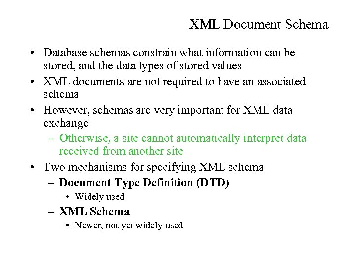 XML Document Schema • Database schemas constrain what information can be stored, and the