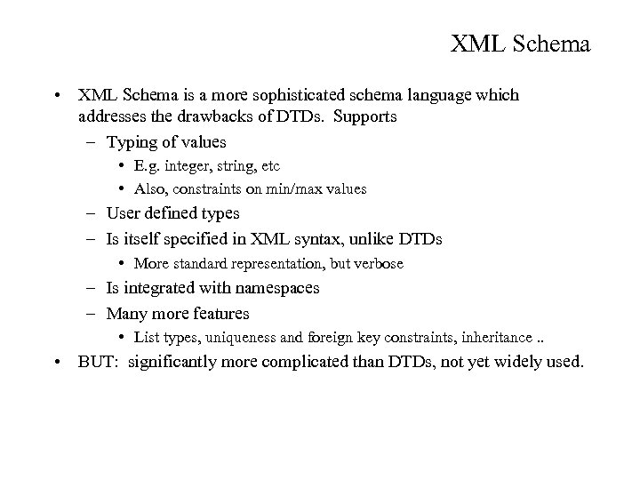 XML Schema • XML Schema is a more sophisticated schema language which addresses the