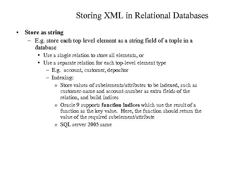 Storing XML in Relational Databases • Store as string – E. g. store each