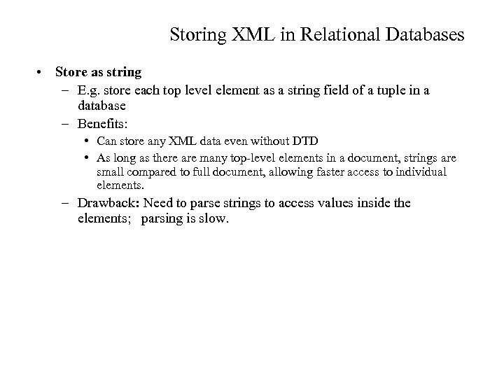 Storing XML in Relational Databases • Store as string – E. g. store each