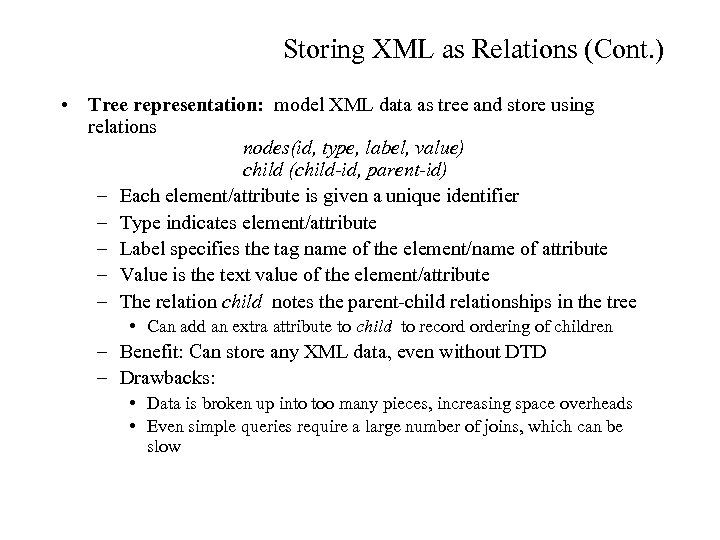 Storing XML as Relations (Cont. ) • Tree representation: model XML data as tree