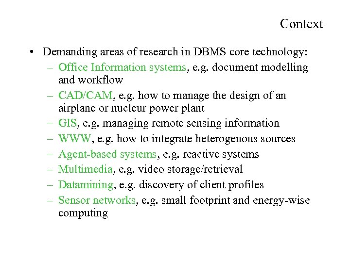 Context • Demanding areas of research in DBMS core technology: – Office Information systems,