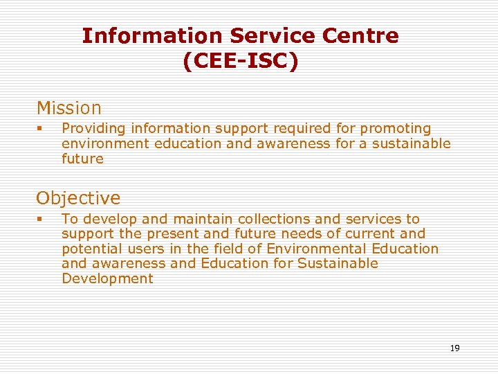 Information Service Centre (CEE-ISC) Mission § Providing information support required for promoting environment education