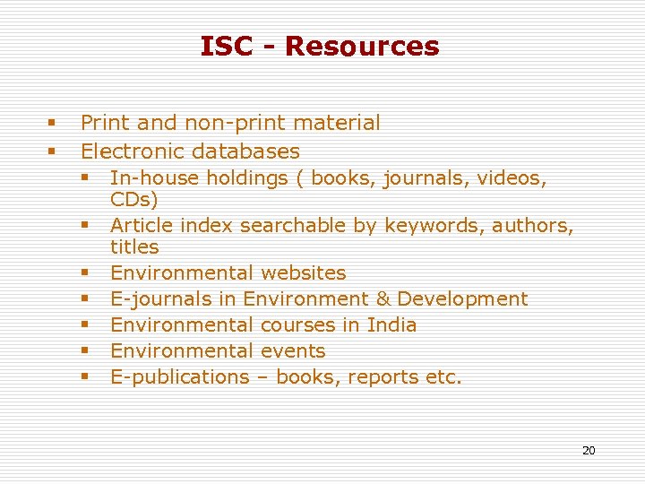 ISC - Resources § § Print and non-print material Electronic databases § § §