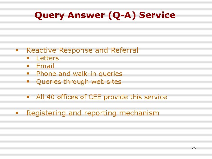 Query Answer (Q-A) Service § Reactive Response and Referral § § § Letters Email